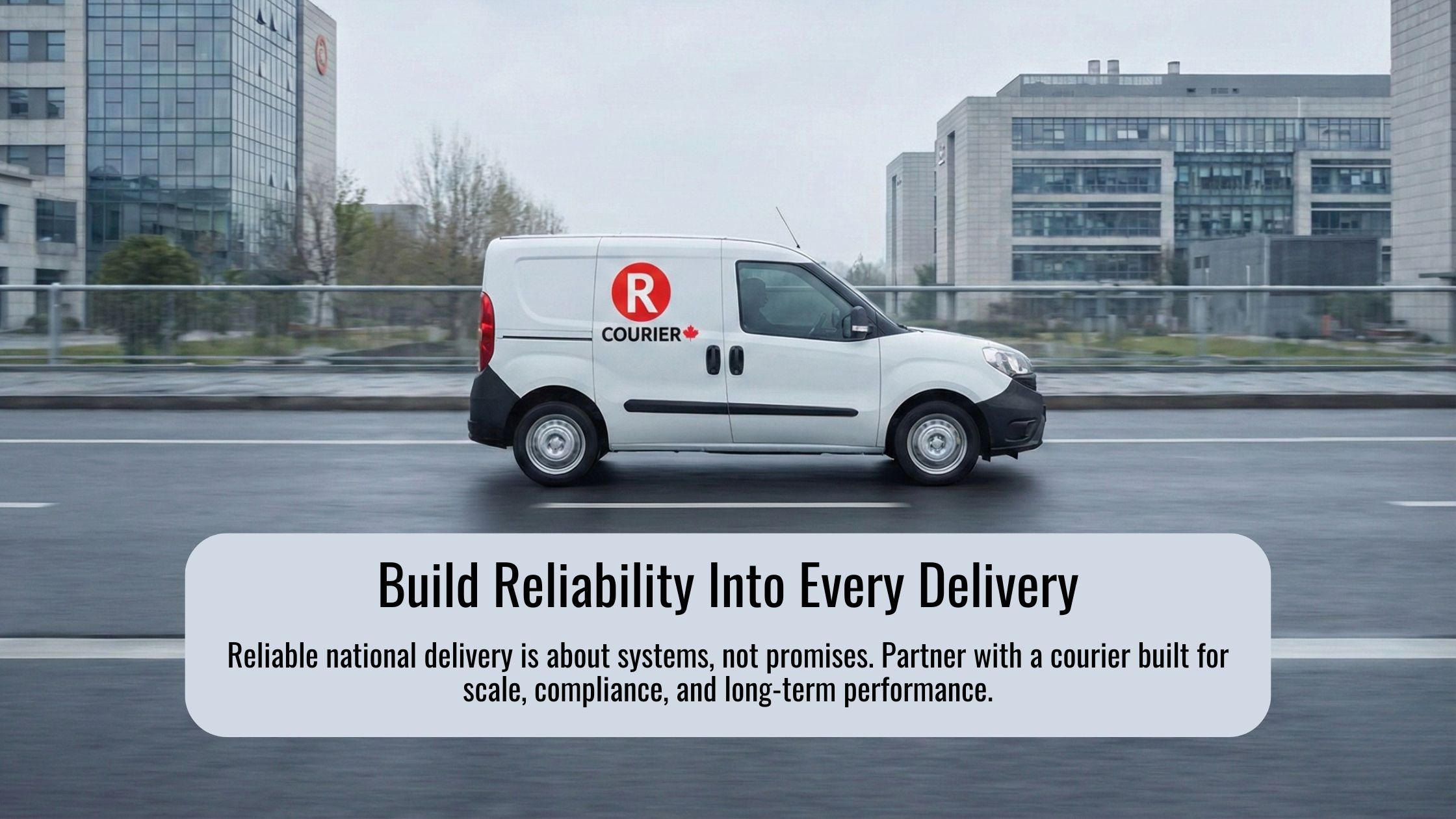 R Courier delivery van traveling on a Canadian roadway, illustrating reliable national courier systems built for scale, compliance, and long-term performance